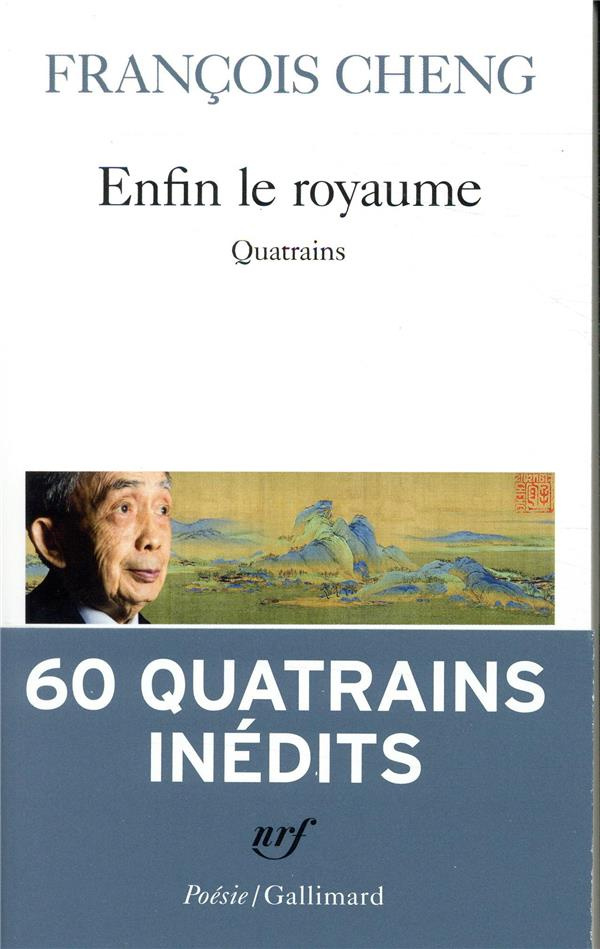 Enfin le royaume. Quatrains, Edition revue et augmentée