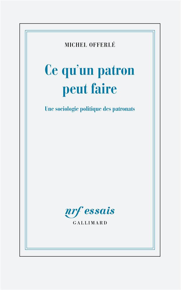 Ce qu'un patron peut faire. Une sociologie politique des patronats