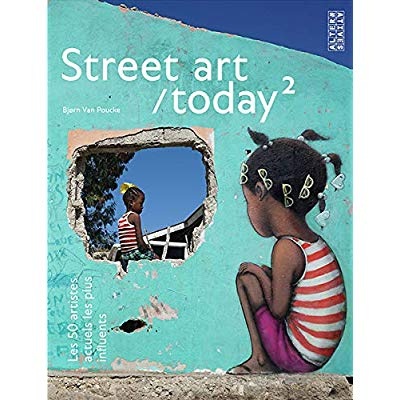Street art/today. Les 50 artistes actuels les plus influents - Tome 2