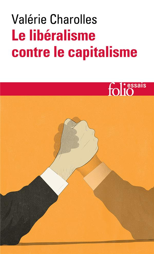 Le libéralisme contre le capitalisme. Edition revue et augmentée