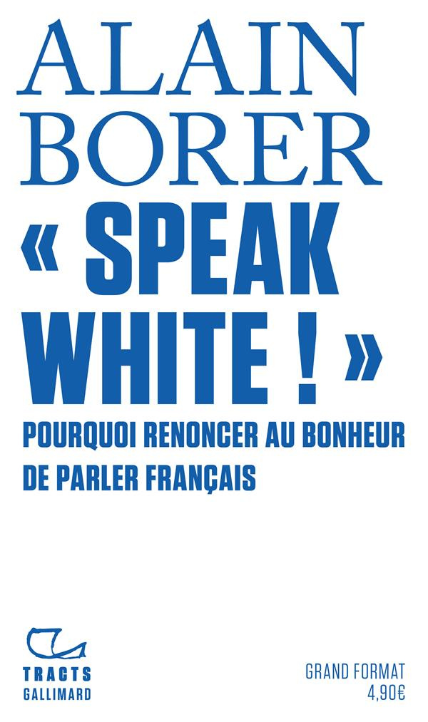 « Speak White ! ». Pourquoi renoncer au bonheur de parler français ?