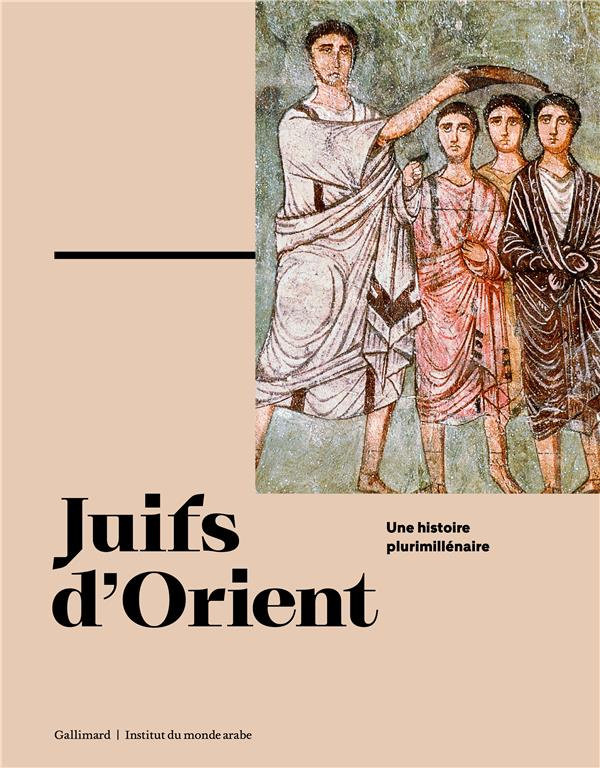 Juifs d'Orient. Une histoire plurimillénaire