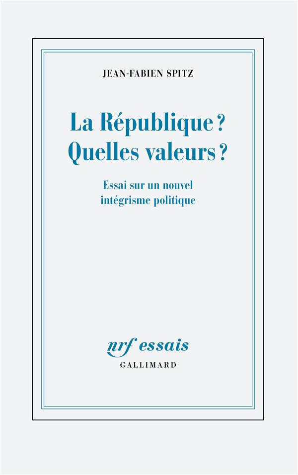 La République ? Quelles valeurs ? Essai sur un nouvel intégrisme politique