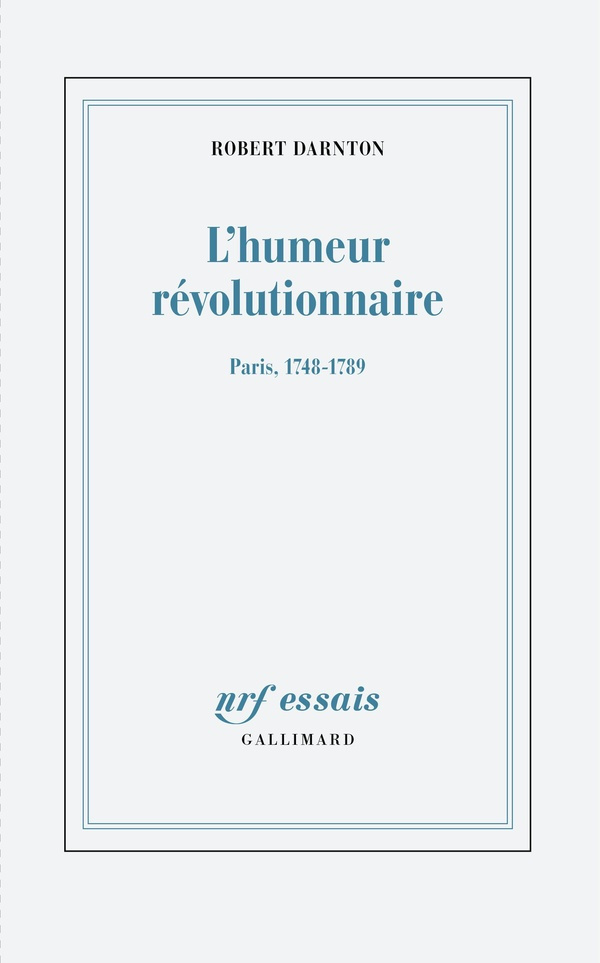L'humeur révolutionnaire. Paris, 1748-1789