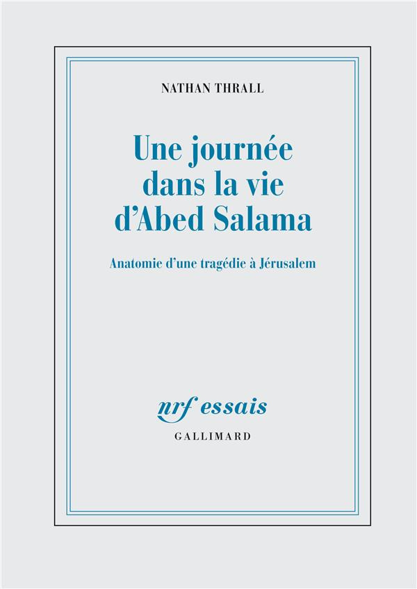 Une journée dans la vie d'Abed Salama. Anatomie d'une tragédie à Jérusalem