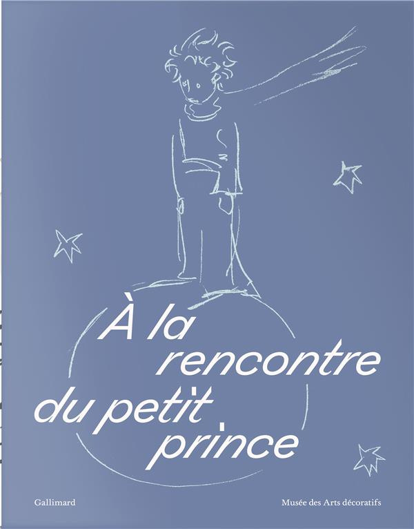A la rencontre du petit prince. Avec un tirage limité d'une aquarelle originale du Petit Prince, Edi