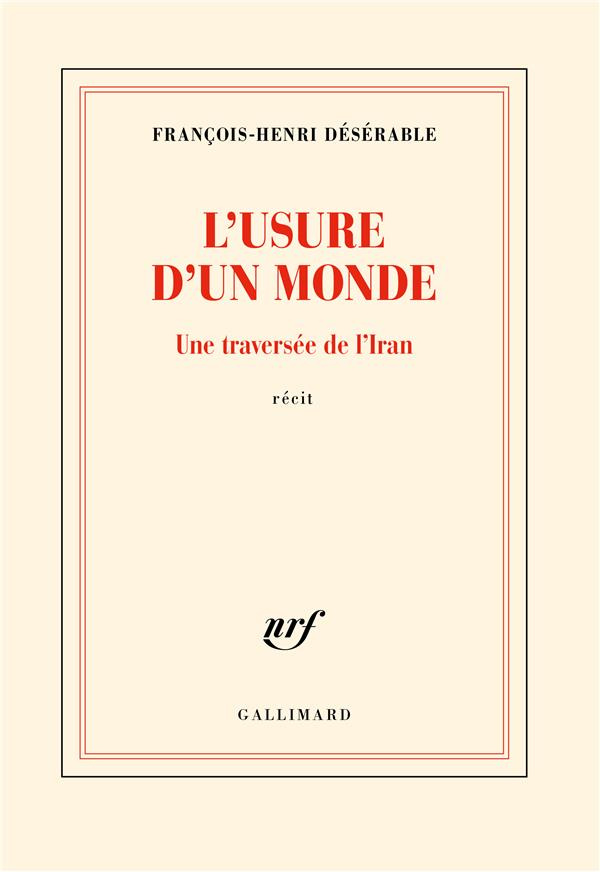 L'usure d'un monde. Une traversée de l'Iran