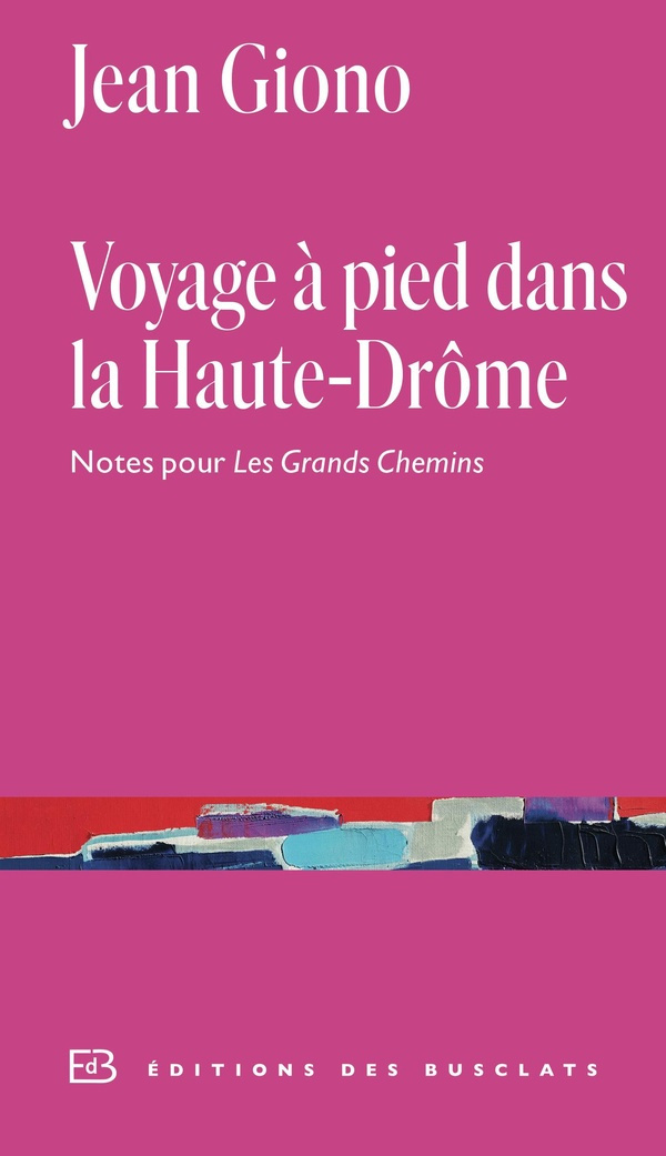 Voyage à pied dans la Haute-Drôme. Notes pour Les Grands Chemins