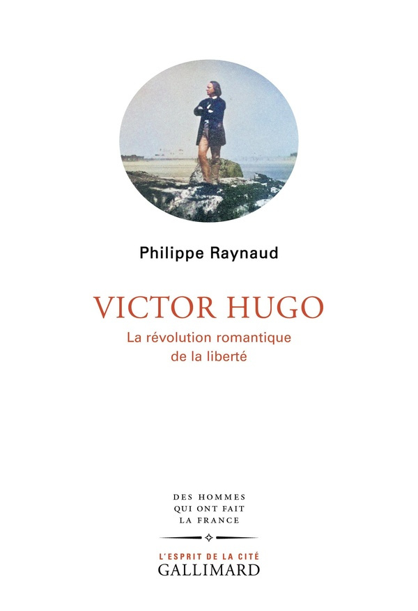 Victor Hugo. La révolution romantique de la liberté