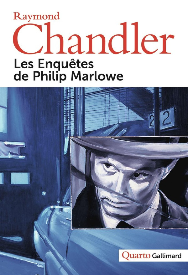 Les enquêtes de Philip Marlowe. Le grand sommeil ; Adieu, ma jolie ; La grande fenêtre ; La dame du