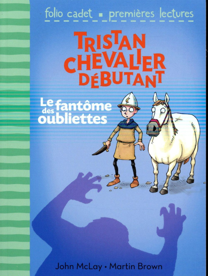 Tristan chevalier débutant Tome 3 : Le fantôme des oubliettes