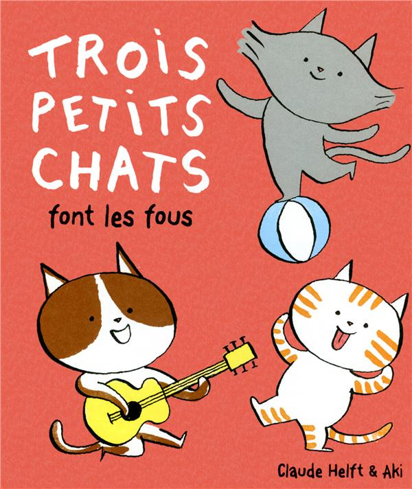 Trois petits chats font les fous