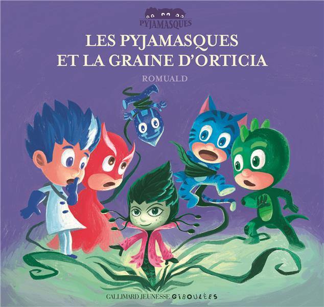 Les Pyjamasques Tome 21 : Les Pyjamasques et la graine d'Orticia