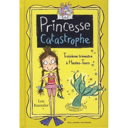 Princesse Catastrophe Tome 3 : Troisième trimestre à Hautes-Tours