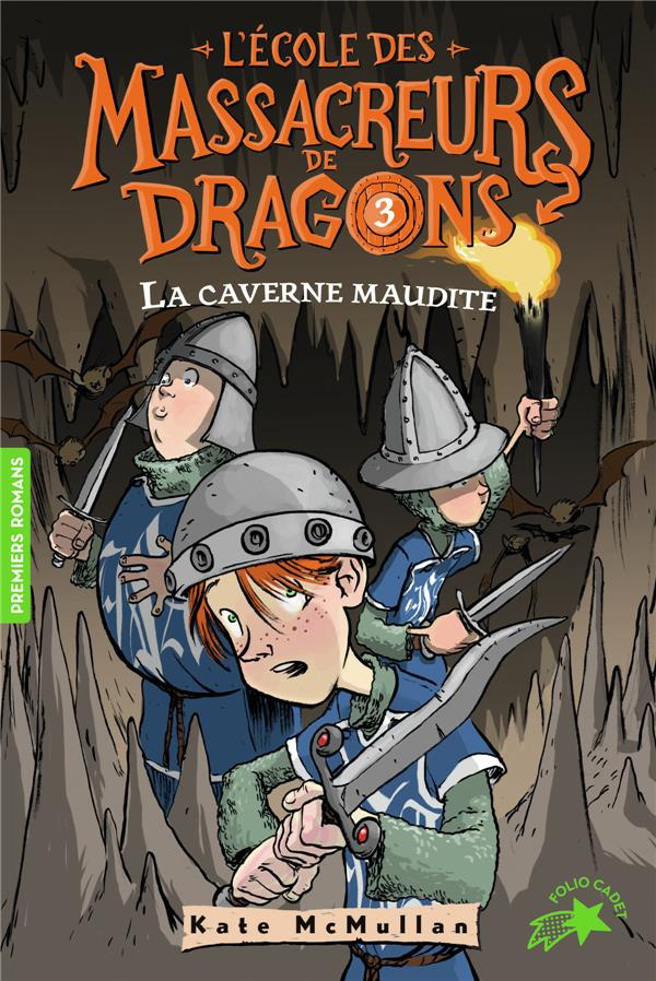 L'Ecole des Massacreurs de Dragons Tome 3 : La caverne maudite