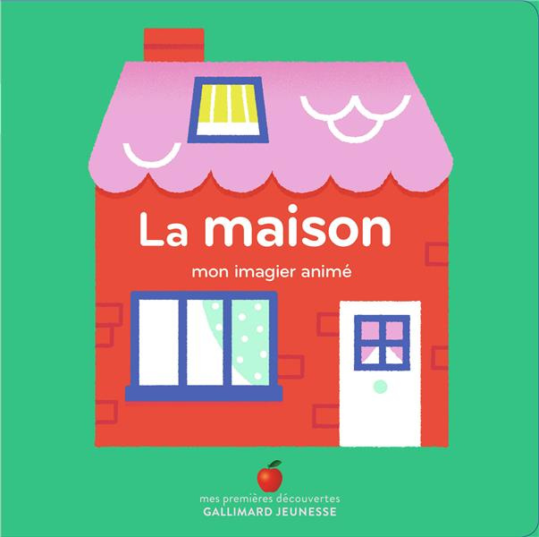 La maison. Mon imagier animé