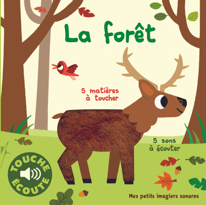 La forêt. 5 matières à toucher, 5 sons à écouter