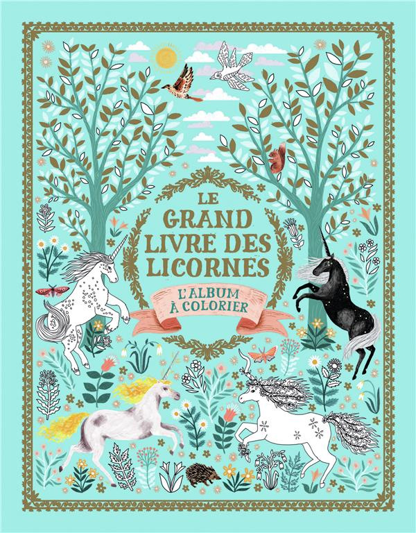 Le grand livre des licornes. L’album à colorier
