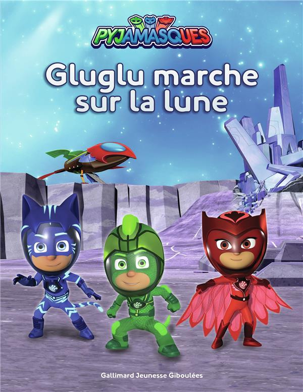 Les Pyjamasques : Gluglu marche sur la lune