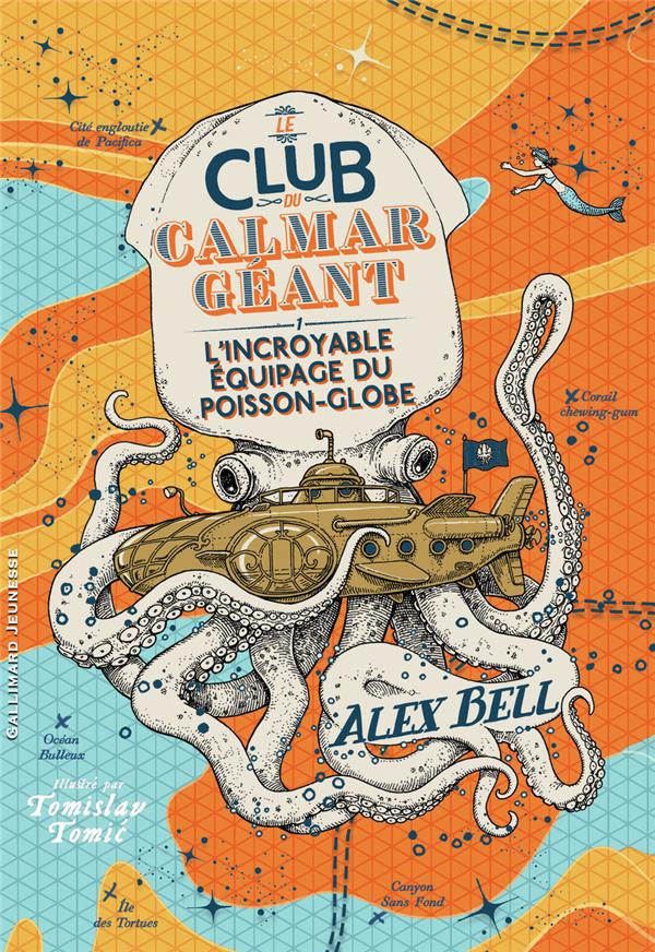Le Club du Calmar Géant. Tome 1, L'incroyable équipage du Poisson-Globe