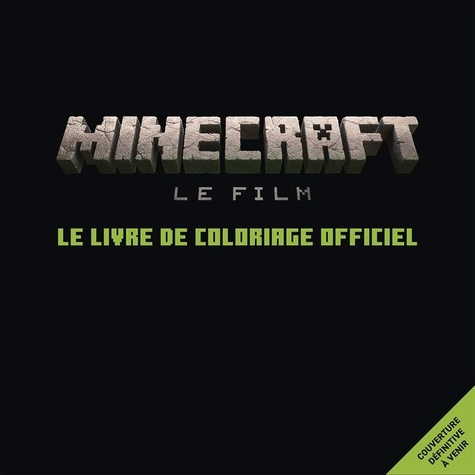 Minecraft, le film. Le livre de coloriage officiel