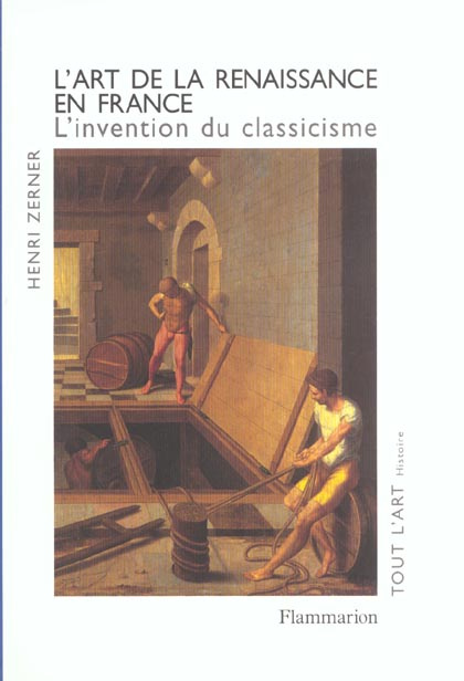 L'art de la renaissance en france. L'invention du classicisme