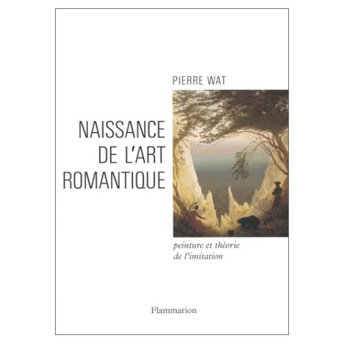 NAISSANCE DE L'ART ROMANTIQUE . PEINTURE ET THEORIE DE L'IMITATION