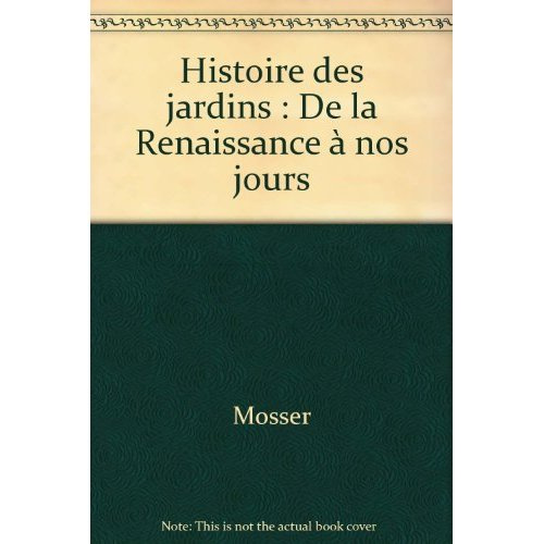 Histoire des jardins. De la Renaissance à nos jours