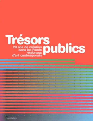Trésors publics. 20 ans de création dans les Fonds régionaux d'art contemporain, avec 1 CD-ROM
