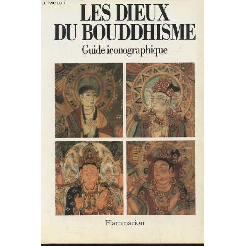 LES DIEUX DU BOUDDHISME. Guide iconographique