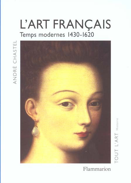 L'art français. Tome 2, Temps modernes 1430-1620
