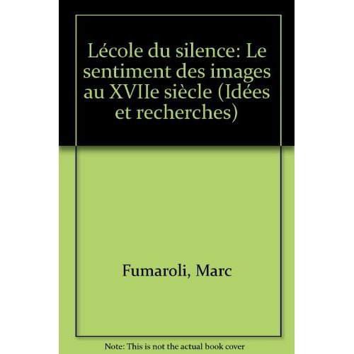 L'école du silence. Le sentiment des images au XVIIe siècle