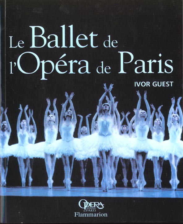 Le Ballet de l'Opéra de Paris. Trois siècles d'histoire et de tradition