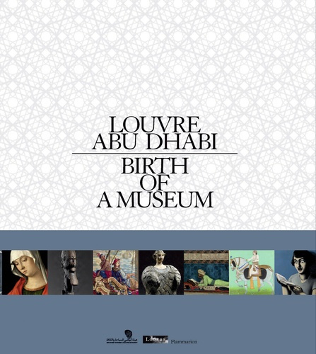Louvre Abu Dhabi. Birth of a museum