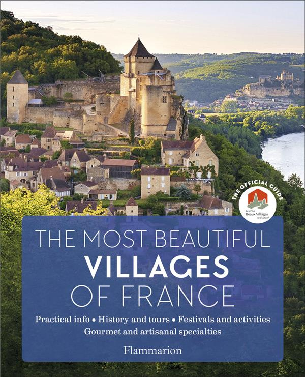 THE MOST BEAUTIFUL VILLAGES OF FRANCE - PRATICAL INFO / HISTORY AND TOURS / FESTIVALS AND ACTIVITIES