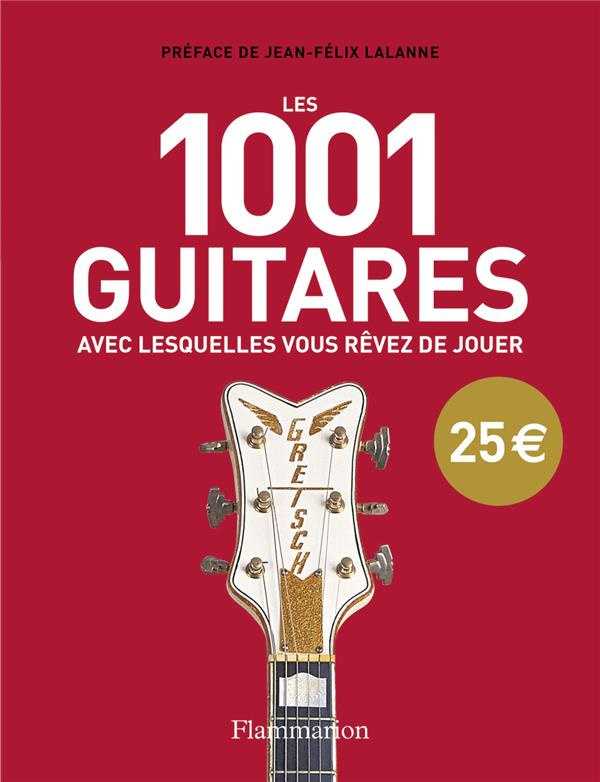 Les 1001 guitares avec lesquelles vous rêvez de jouer