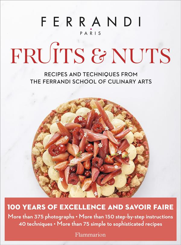 Fruits and Nuts. Recipes and Techniques from the Ferrandi School of Culinary Arts