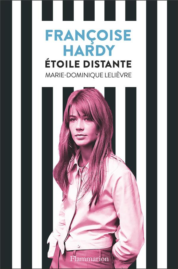 Françoise Hardy. Etoile distante
