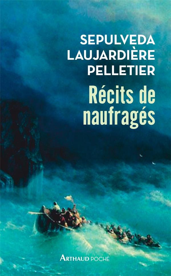 Récits de naufragés. Sepulveda, Laujardière, Pelletier