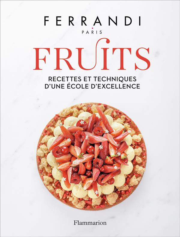 Fruits. Recettes et techniques d'une école d'excellence