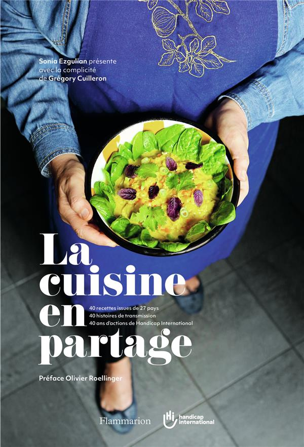 La cuisine en partage. 40 recettes issues de 27 pays, 40 histoires de trasmission, 40 ans d'actions