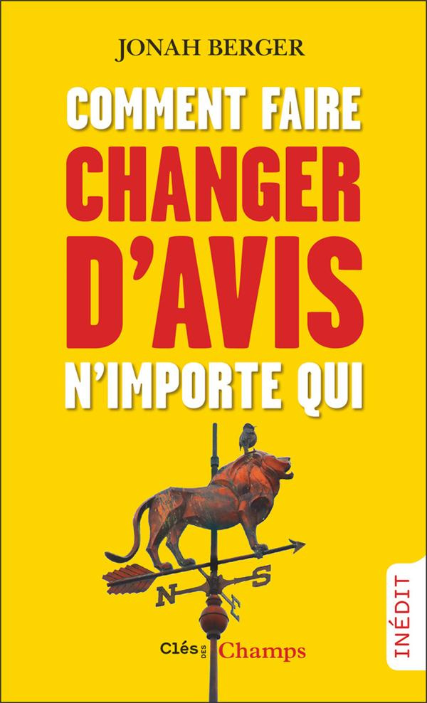 Comment faire changer d’avis n’importe qui