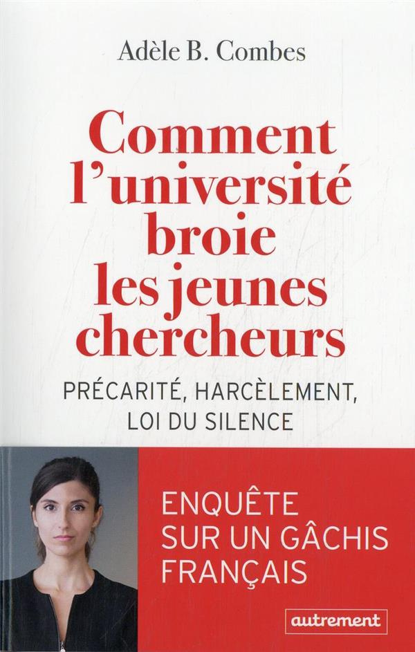 Comment l'université broie les jeunes chercheurs. Précarité, harcèlement, loi du silence