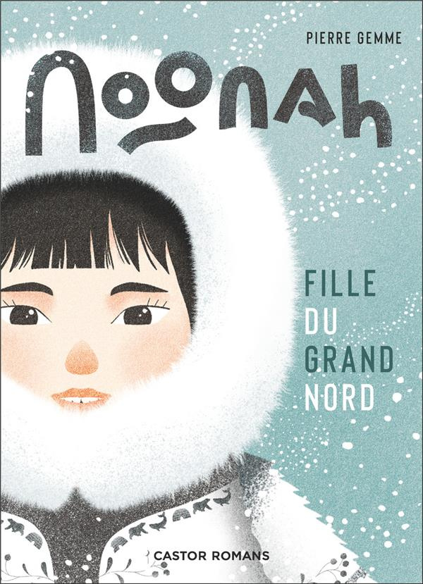 Noonah. fille du Grand Nord