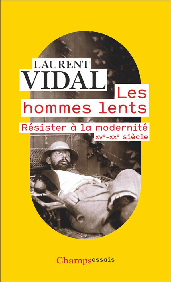 Les hommes lents. Résister à la modernité - XVe-XXe siècle