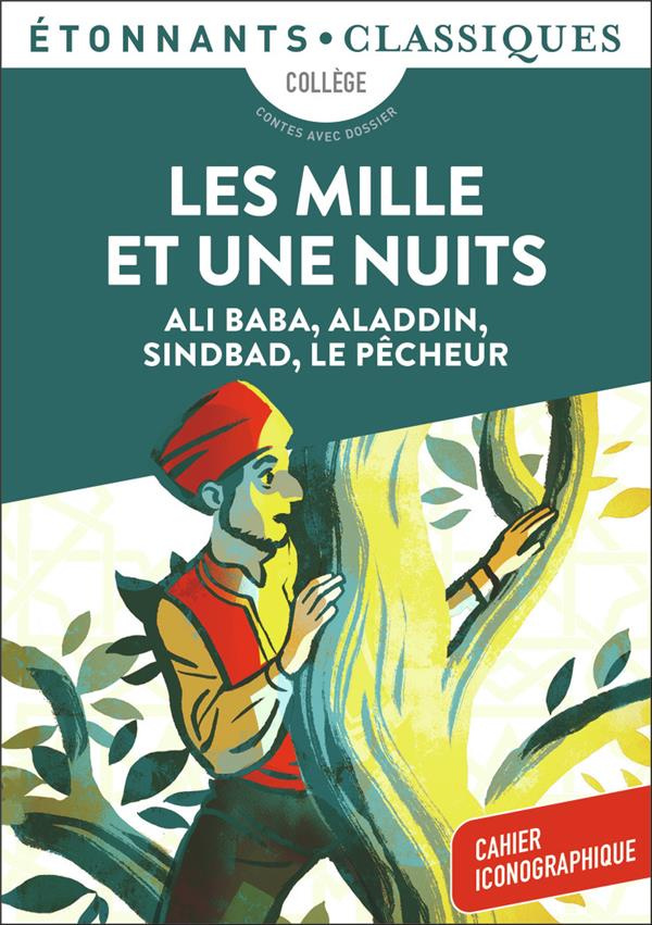 Les mille et une nuits. Ali Baba, Aladdin, Sindbad, Le Pêcheur