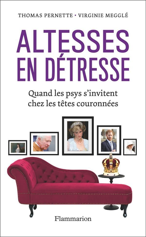 Altesses en détresse. Quand les psys s'invitent chez les têtes couronnées