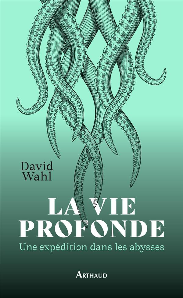 La vie profonde. Une expédition dans les abysses