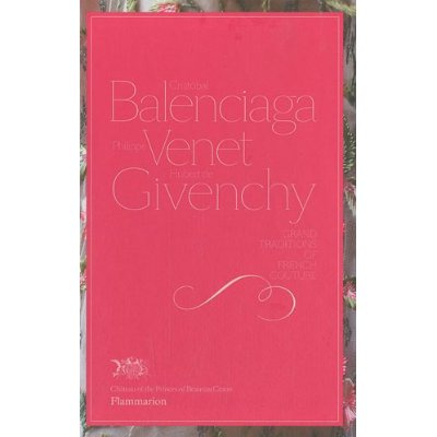Cristobal Balenciaga, Philippe Venet, Hubert de Givenchy. Grand traditions of french couture