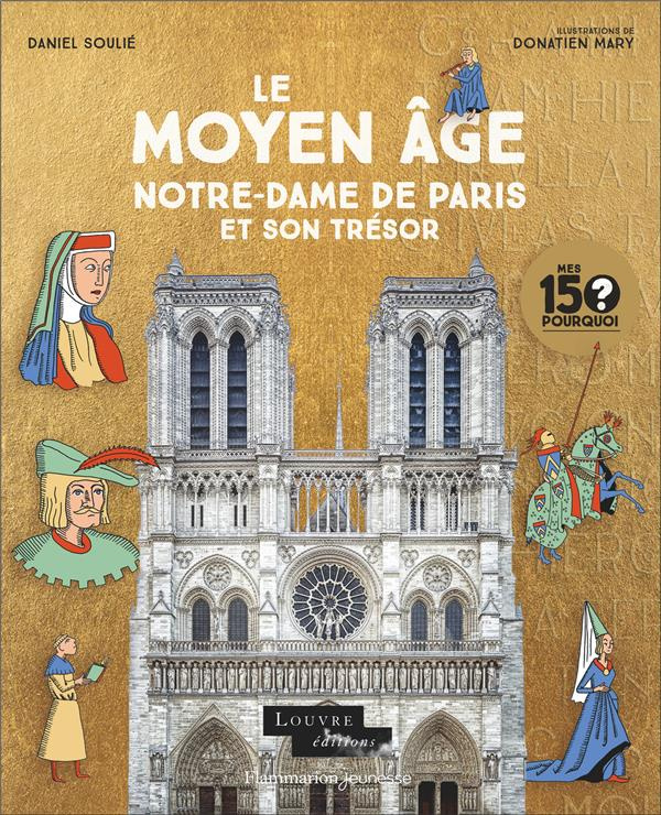 Le Moyen Age. Notre-Dame de Paris et son trésor